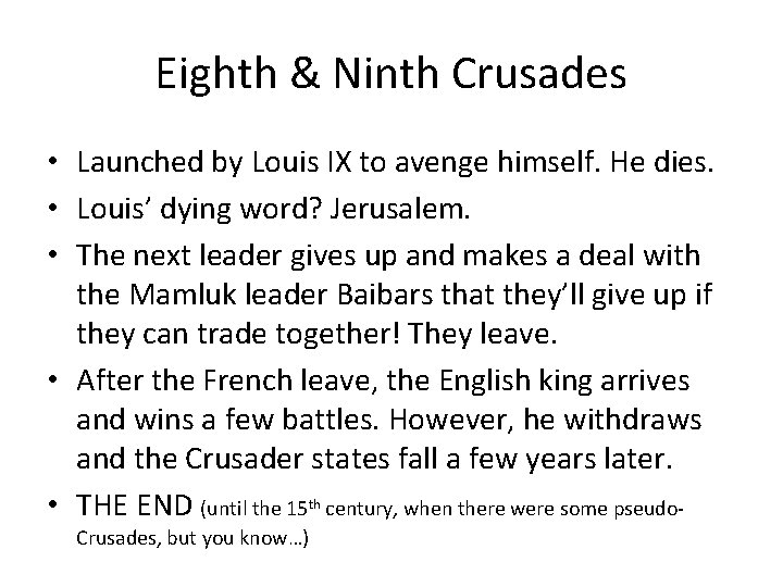 Eighth & Ninth Crusades • Launched by Louis IX to avenge himself. He dies.