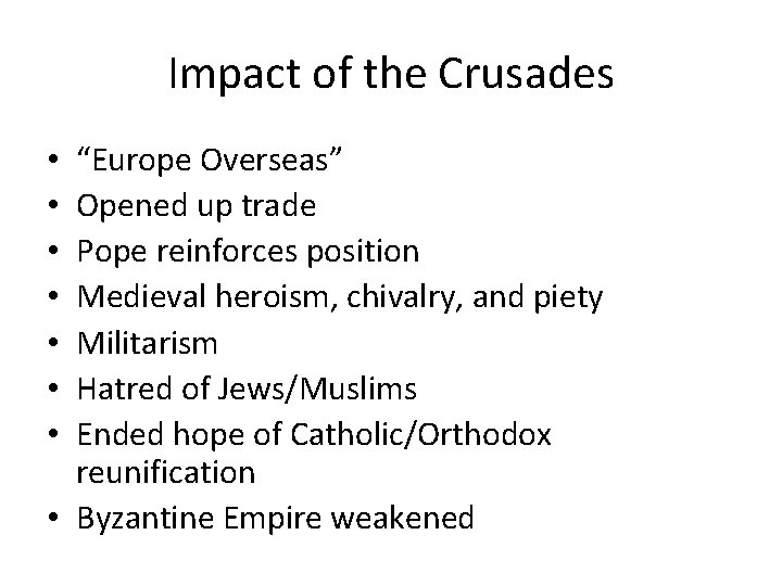 Impact of the Crusades “Europe Overseas” Opened up trade Pope reinforces position Medieval heroism,