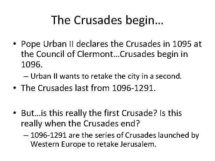 The Crusades begin… • Pope Urban II declares the Crusades in 1095 at the