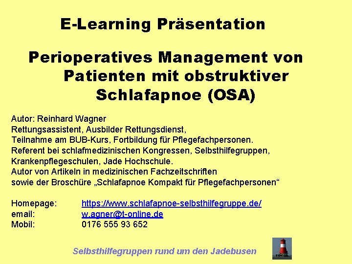 E-Learning Präsentation Perioperatives Management von Patienten mit obstruktiver Schlafapnoe (OSA) Autor: Reinhard Wagner Rettungsassistent,