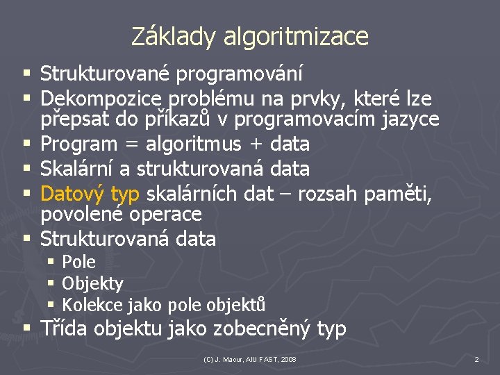 Základy algoritmizace § Strukturované programování § Dekompozice problému na prvky, které lze přepsat do