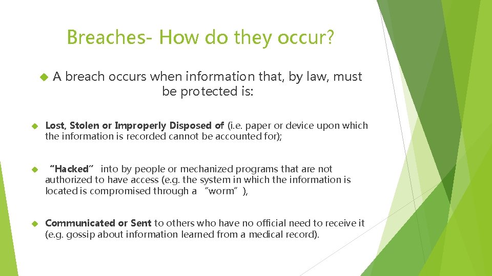 Breaches- How do they occur? A breach occurs when information that, by law, must