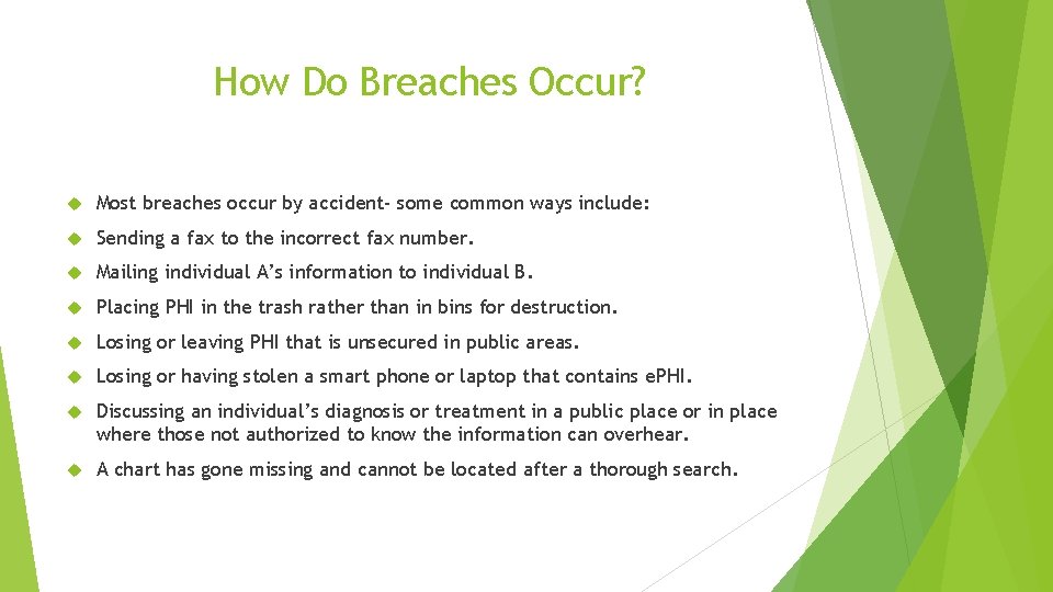 How Do Breaches Occur? Most breaches occur by accident- some common ways include: Sending