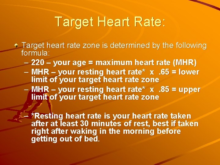 Target Heart Rate: Target heart rate zone is determined by the following formula: –