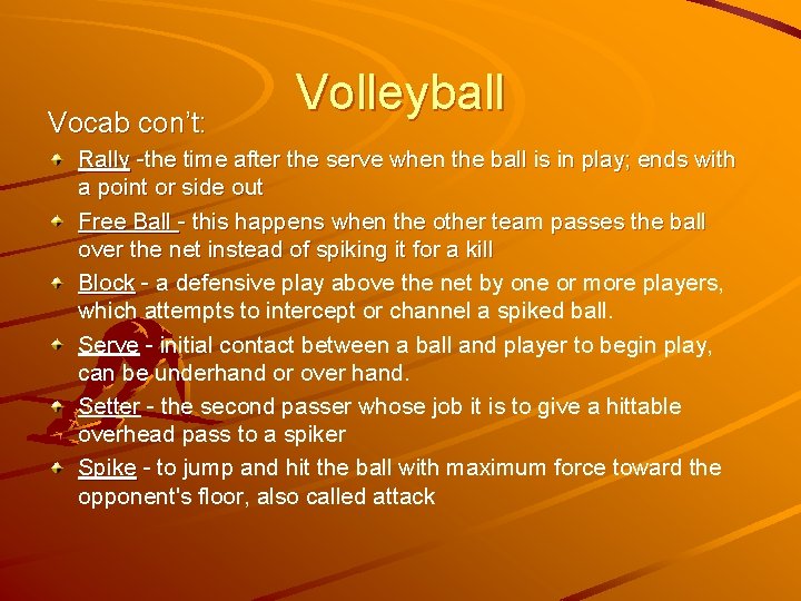 Vocab con’t: Volleyball Rally -the time after the serve when the ball is in