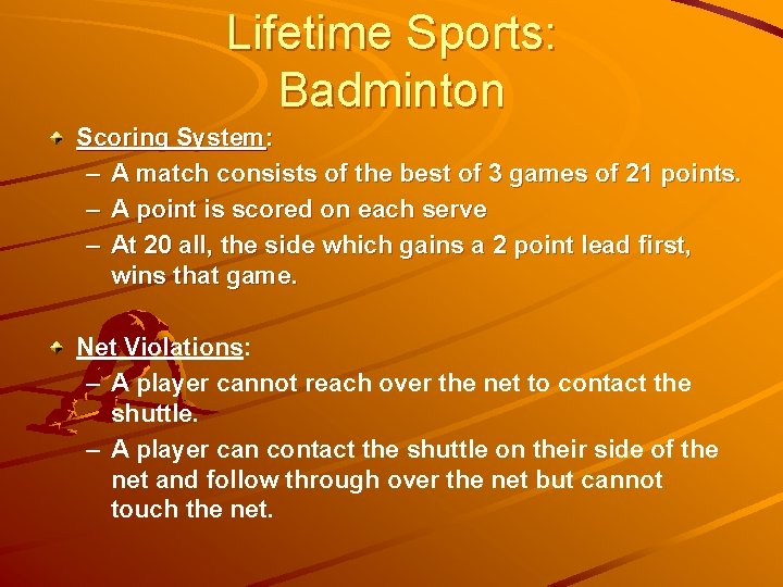 Lifetime Sports: Badminton Scoring System: – A match consists of the best of 3