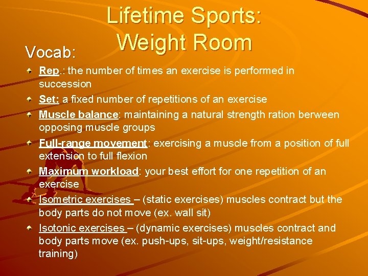 Vocab: Lifetime Sports: Weight Room Rep. : the number of times an exercise is