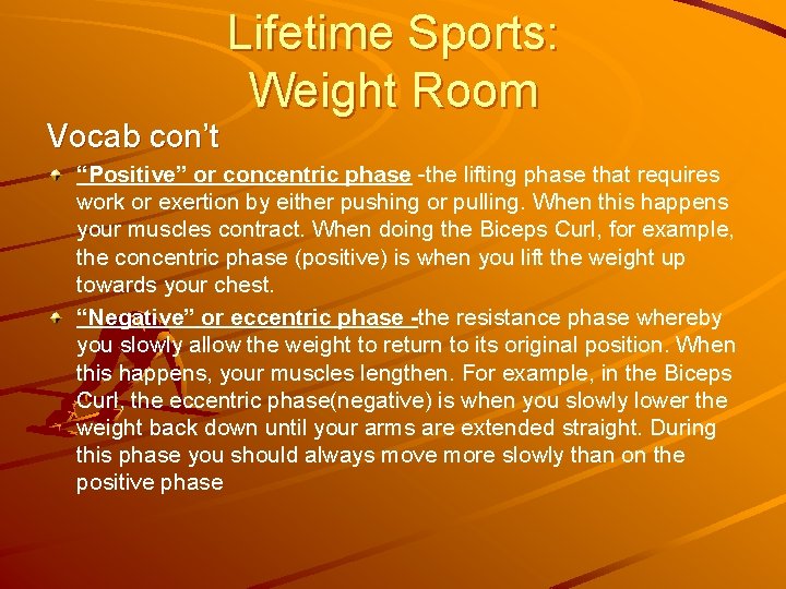 Vocab con’t Lifetime Sports: Weight Room “Positive” or concentric phase -the lifting phase that