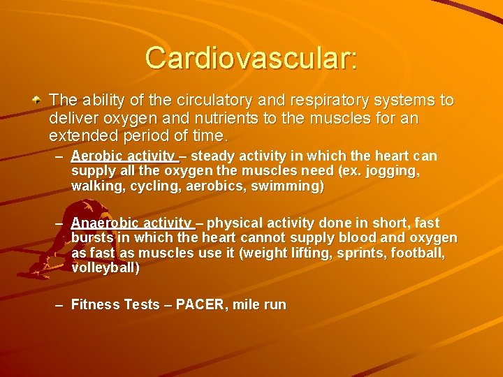 Cardiovascular: The ability of the circulatory and respiratory systems to deliver oxygen and nutrients