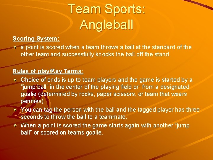 Team Sports: Angleball Scoring System: a point is scored when a team throws a