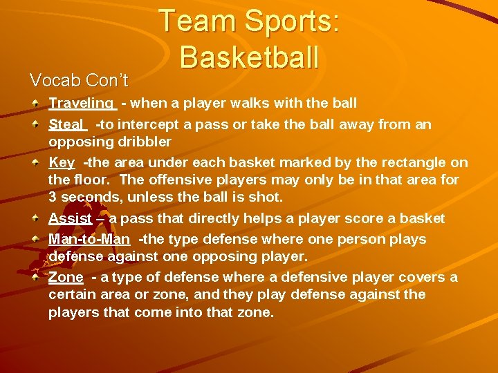 Vocab Con’t Team Sports: Basketball Traveling - when a player walks with the ball