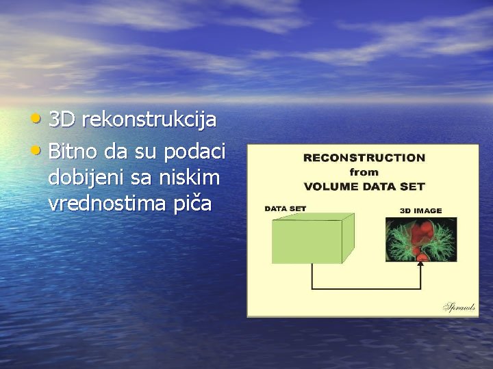  • 3 D rekonstrukcija • Bitno da su podaci dobijeni sa niskim vrednostima