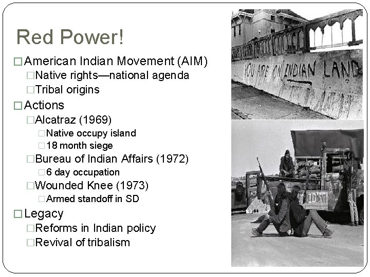 Red Power! � American Indian Movement (AIM) �Native rights—national agenda �Tribal origins � Actions