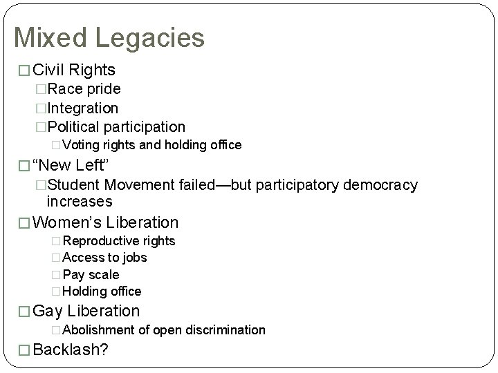 Mixed Legacies � Civil Rights �Race pride �Integration �Political participation � Voting rights and