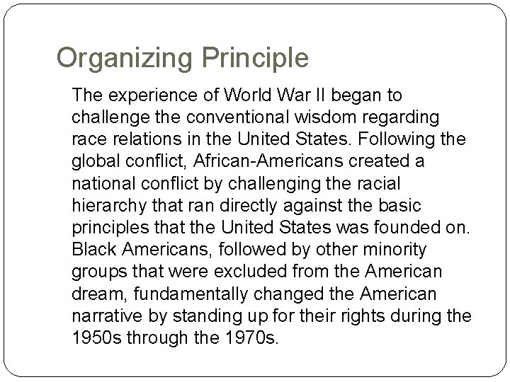 Organizing Principle The experience of World War II began to challenge the conventional wisdom