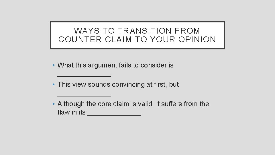 WAYS TO TRANSITION FROM COUNTER CLAIM TO YOUR OPINION • What this argument fails