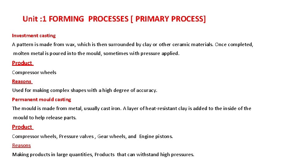 Unit : 1 FORMING PROCESSES [ PRIMARY PROCESS] Investment casting A pattern is made