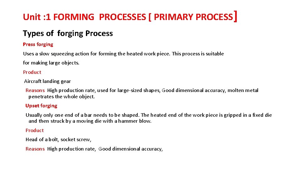 Unit : 1 FORMING PROCESSES [ PRIMARY PROCESS] Types of forging Process Press forging