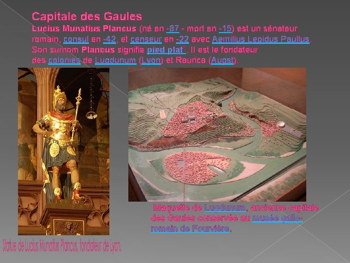 Capitale des Gaules Lucius Munatius Plancus (né en -87 - mort en -15) est