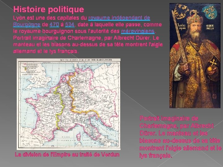 Histoire politique Lyon est une des capitales du royaume indépendant de Bourgogne de 470