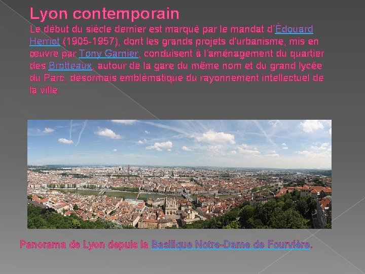 Lyon contemporain Le début du siècle dernier est marqué par le mandat d'Édouard Herriot