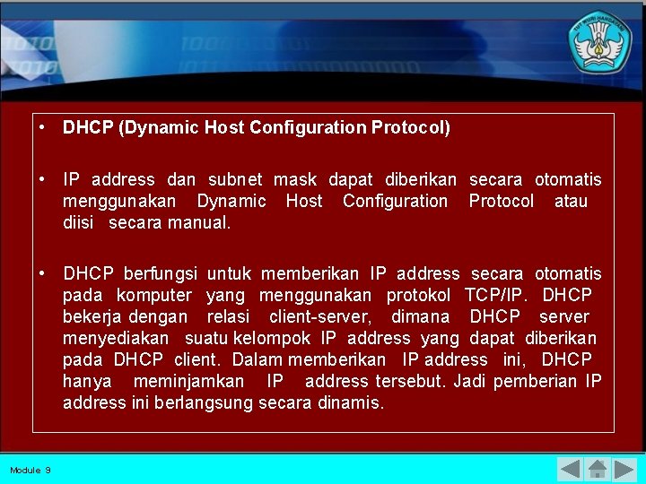  • DHCP (Dynamic Host Configuration Protocol) • IP address dan subnet mask dapat