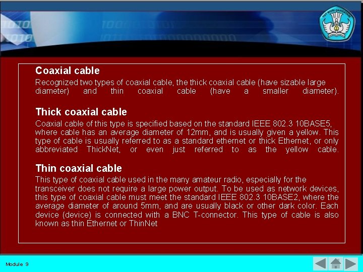 Coaxial cable Recognized two types of coaxial cable, the thick coaxial cable (have sizable