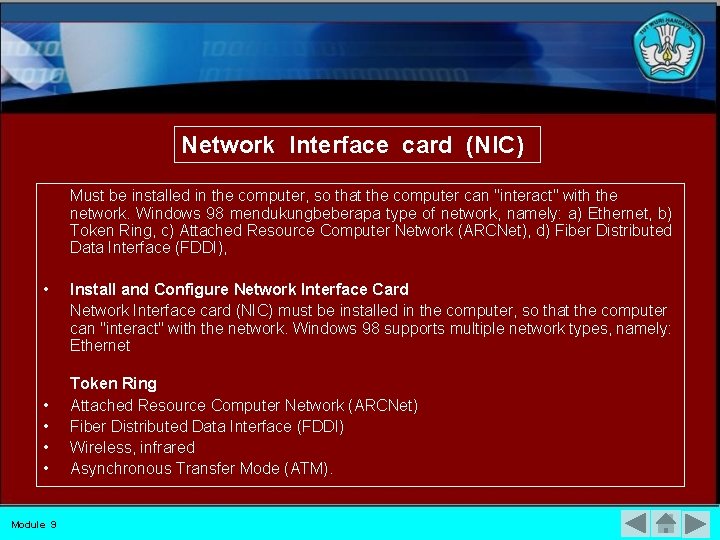 Network Interface card (NIC) Must be installed in the computer, so that the computer