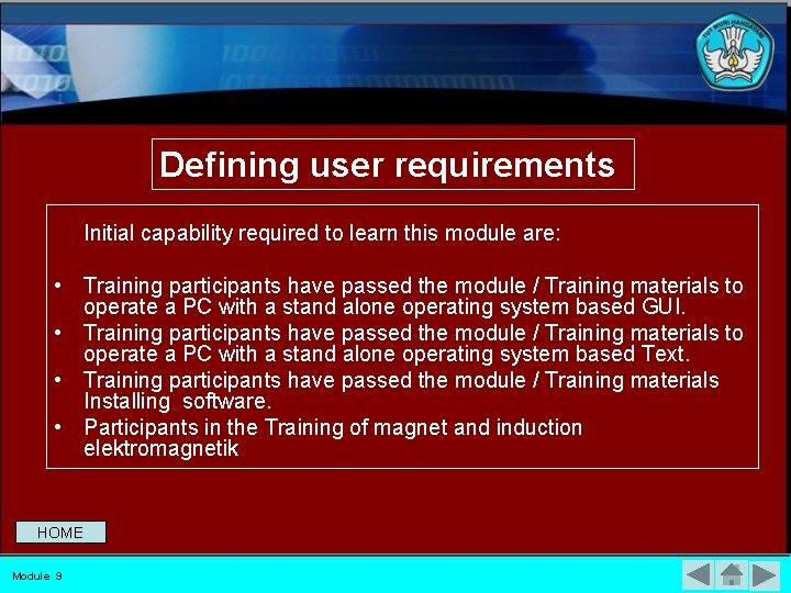 Defining user requirements Initial capability required to learn this module are: • Training participants