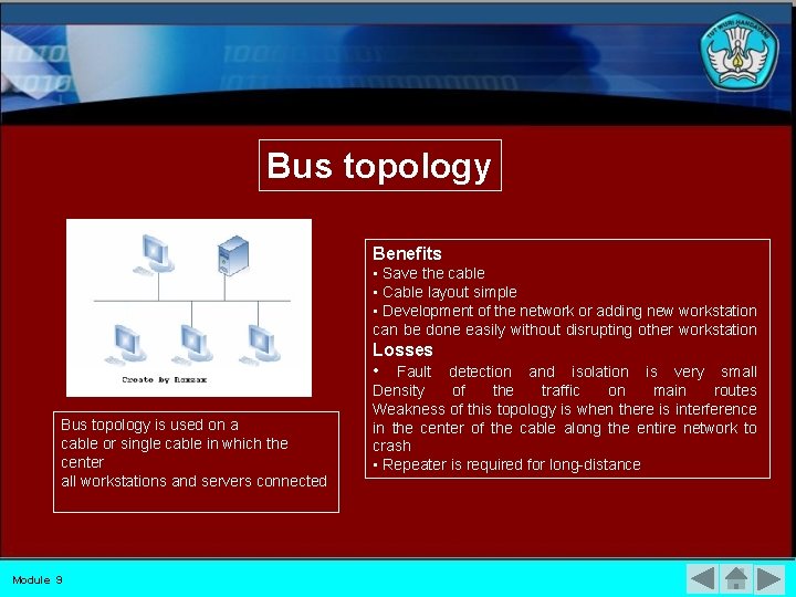 Bus topology Benefits • Save the cable • Cable layout simple • Development of