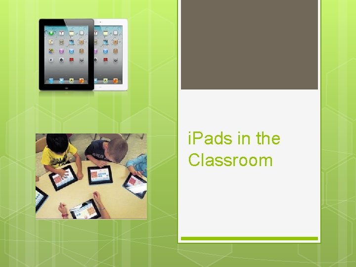 i. Pads in the Classroom 
