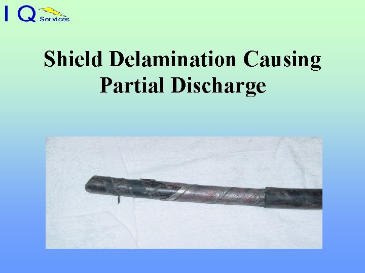 Shield Delamination Causing Partial Discharge 