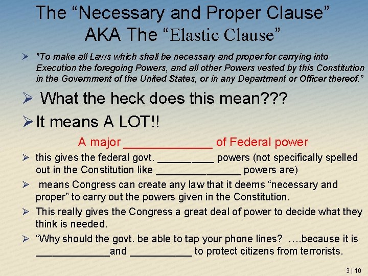 The “Necessary and Proper Clause” AKA The “Elastic Clause” Ø "To make all Laws
