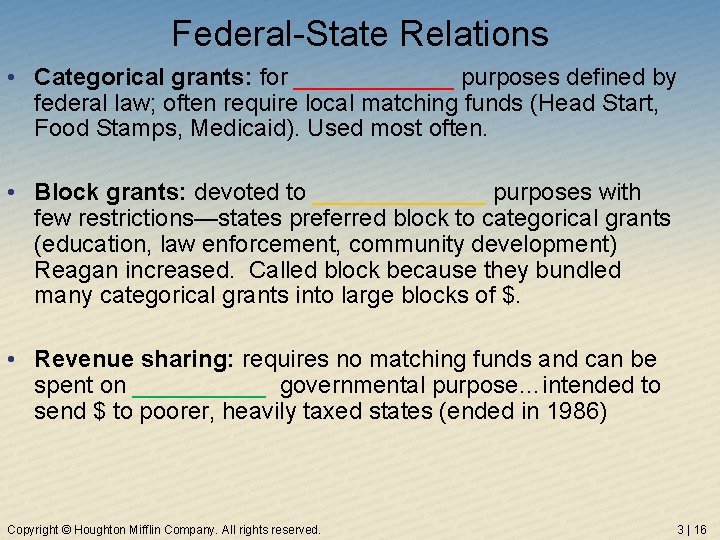 Federal-State Relations • Categorical grants: for ______ purposes defined by federal law; often require