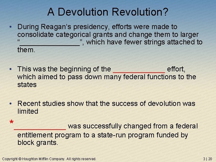 A Devolution Revolution? • During Reagan’s presidency, efforts were made to consolidate categorical grants