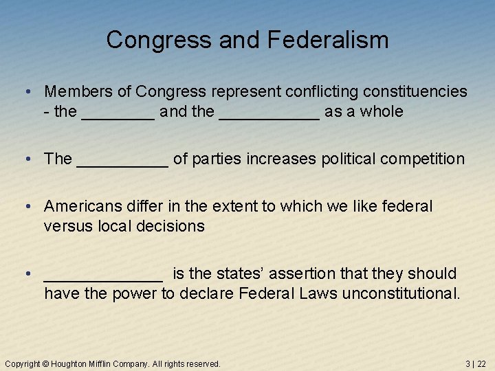 Congress and Federalism • Members of Congress represent conflicting constituencies - the ____ and