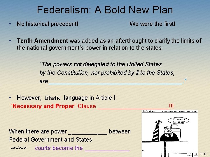 Federalism: A Bold New Plan • No historical precedent! We were the first! •