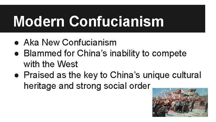 Modern Confucianism ● Aka New Confucianism ● Blammed for China’s inability to compete with