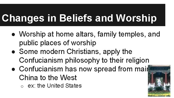 Changes in Beliefs and Worship ● Worship at home altars, family temples, and public
