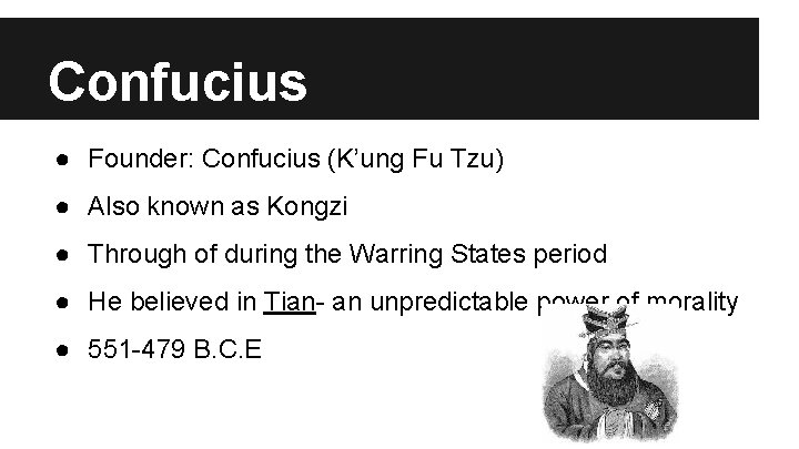 Confucius ● Founder: Confucius (K’ung Fu Tzu) ● Also known as Kongzi ● Through