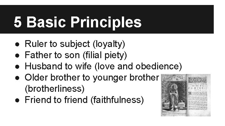 5 Basic Principles ● ● Ruler to subject (loyalty) Father to son (filial piety)