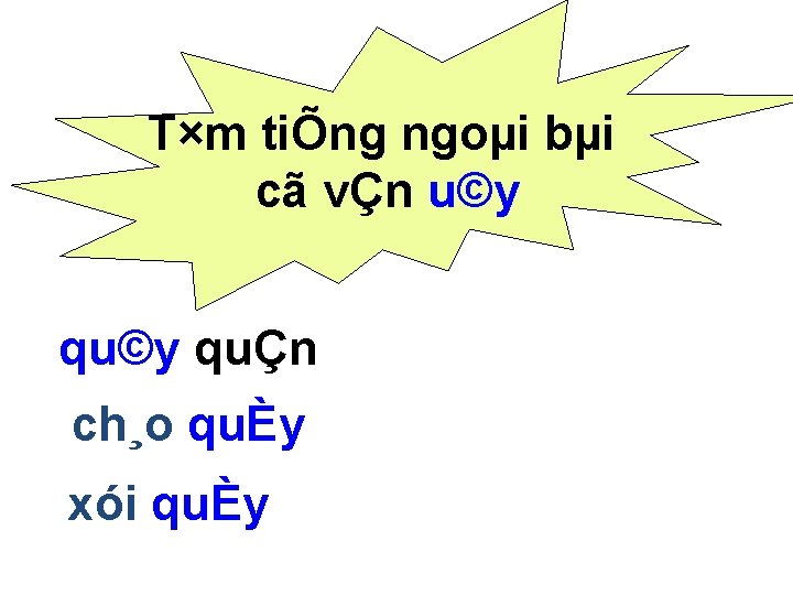 T×m tiÕng ngoµi bµi cã vÇn u©y quÇn ch¸o quÈy xói quÈy 