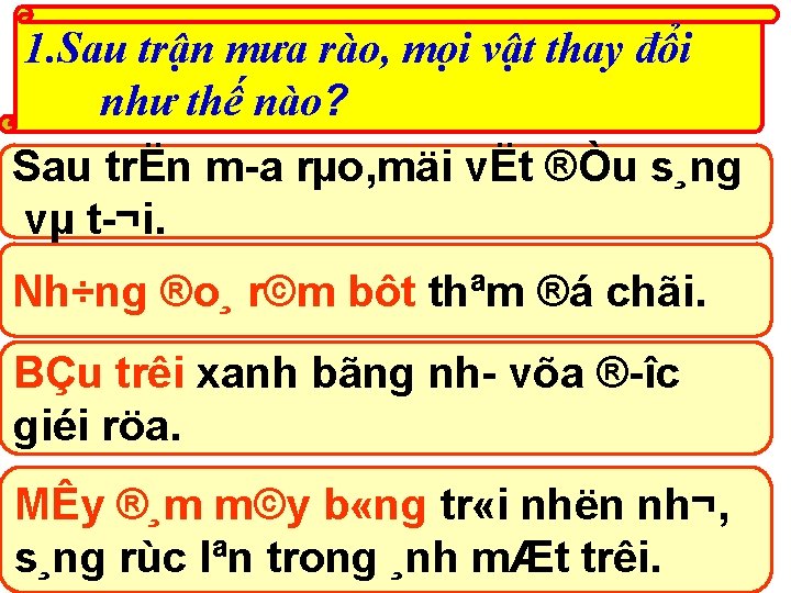 1. Sau trận mưa rào, mọi vật thay đổi như thế nào? Sau trËn 1. Sau trận mưa rào, mọi vật thay đổi như thế nào? Sau trËn