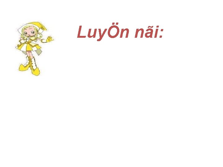 LuyÖn nãi: 