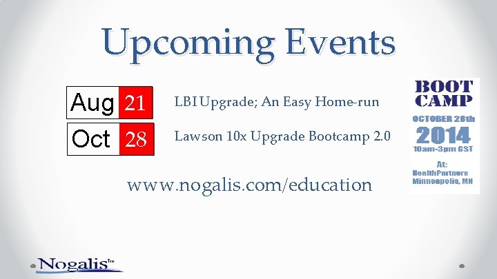 Upcoming Events Aug 21 Oct 28 LBI Upgrade; An Easy Home-run Lawson 10 x