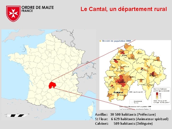 Le Cantal, un département rural Calvinet Aurillac: 30 500 habitants (Préfecture) St Flour: 6