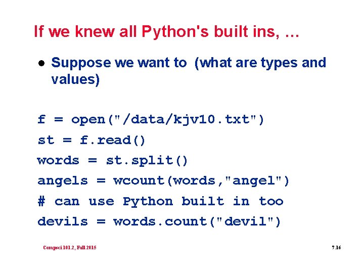 If we knew all Python's built ins, … l Suppose we want to (what