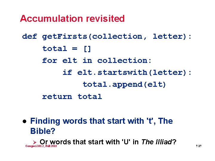 Accumulation revisited def get. Firsts(collection, letter): total = [] for elt in collection: if