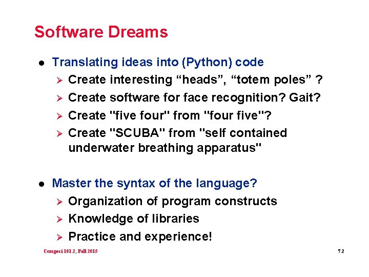 Software Dreams l Translating ideas into (Python) code Ø Create interesting “heads”, “totem poles”