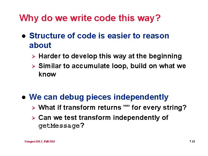 Why do we write code this way? l Structure of code is easier to